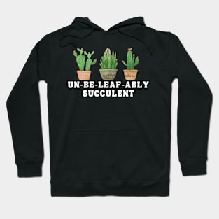 Un-be-leaf-ably succulent Hoodie